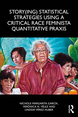 Abbildung von Perez Huber / Garcia | Story(ing) Statistical Strategies Using a Critical Race Feminista Quantitative Praxis | 1. Auflage | 2026 | beck-shop.de