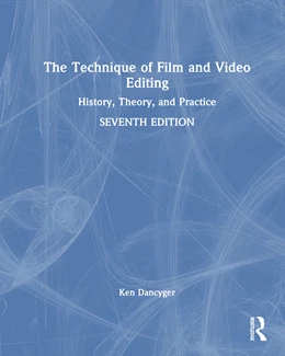 Abbildung von Dancyger | The Technique of Film and Video Editing | 7. Auflage | 2025 | beck-shop.de
