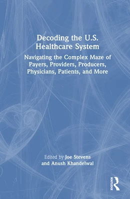 Abbildung von Khandelwal / Stevens | Decoding the U.S. Healthcare System | 1. Auflage | 2026 | beck-shop.de