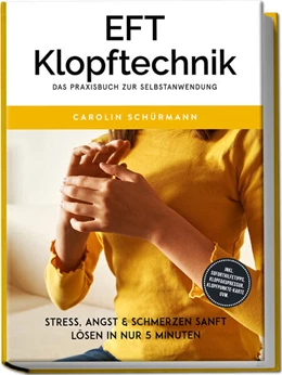 Abbildung von Schürmann | EFT Klopftechnik - Das Praxisbuch zur Selbstanwendung: Stress, Angst & Schmerzen sanft lösen in nur 5 Minuten - inkl. Soforthilfetipps, Klopfakupressur, Klopfpunkte-Karte uvm. | 1. Auflage | 2025 | beck-shop.de
