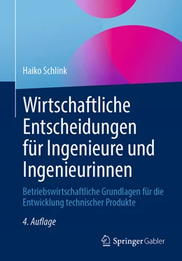 Abbildung von Schlink | Wirtschaftliche Entscheidungen für Ingenieure und Ingenieurinnen | 4. Auflage | 2025 | beck-shop.de