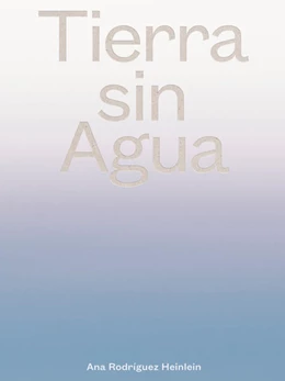 Abbildung von Rodriguez Heinlein | Tierra sin Agua | 1. Auflage | 2025 | beck-shop.de