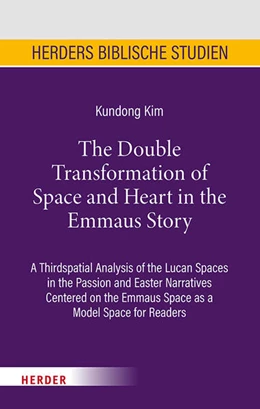 Abbildung von Kim | The Double Transformation of Space and Heart in the Emmaus Story | 1. Auflage | 2026 | beck-shop.de