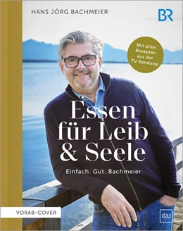 Abbildung von Bachmeier | Essen für Leib & Seele - Einfach. Gut. Bachmeier | 1. Auflage | 2026 | beck-shop.de