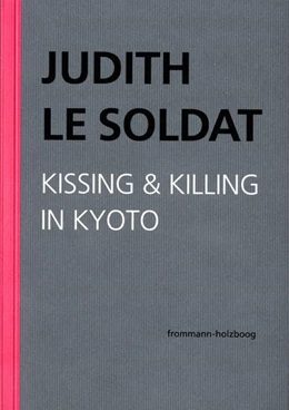 Abbildung von Le Soldat / Le Soldat-Stiftung | Judith Le Soldat: Werkausgabe / Band 5: Kissing & Killing in Kyoto | 1. Auflage | 2021 | beck-shop.de