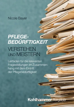 Abbildung von Bayer | Pflegebedürftigkeit verstehen und meistern | 1. Auflage | 2025 | beck-shop.de