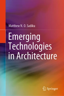 Abbildung von Sadiku | Emerging Technologies in Architecture | 1. Auflage | 2025 | beck-shop.de