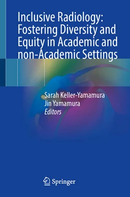 Abbildung von Keller-Yamamura / Yamamura | Inclusive Radiology: Fostering Diversity and Equity in Academic and non-Academic Settings | 1. Auflage | 2025 | beck-shop.de