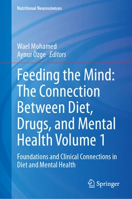Abbildung von Mohamed / Özge | Feeding the Mind: The Connection Between Diet, Drugs, and Mental Health Volume 1 | 1. Auflage | 2025 | beck-shop.de