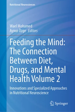 Abbildung von Mohamed / Özge | Feeding the Mind: The Connection Between Diet, Drugs, and Mental Health Volume 2 | 1. Auflage | 2025 | beck-shop.de