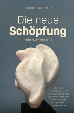 Abbildung von Meyer | Die neue Schöpfung - Dein wahres ICH | 1. Auflage | 2025 | beck-shop.de