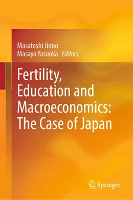 Abbildung von Jinno / Yasuoka | Fertility, Education and Macroeconomics: The Case of Japan | 1. Auflage | 2025 | beck-shop.de