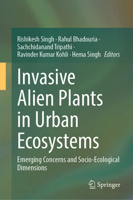 Abbildung von Singh / Bhadouria | Invasive Alien Plants in Urban Ecosystems | 1. Auflage | 2025 | beck-shop.de