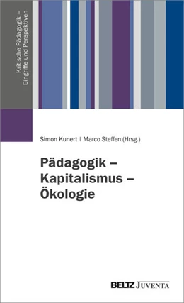 Abbildung von Kunert / Steffen | Pädagogik – Kapitalismus – Ökologie | 1. Auflage | 2025 | beck-shop.de