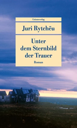 Abbildung von Rytchëu, Juri | Unter dem Sternbild der Trauer | 1. Auflage | 2026 | beck-shop.de