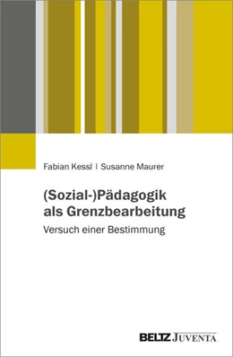 Abbildung von Kessl / Maurer | (Sozial-)Pädagogik als Grenzbearbeitung | 1. Auflage | 2026 | beck-shop.de