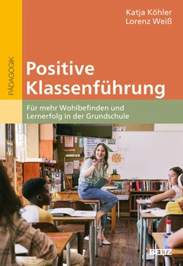 Abbildung von Köhler / Weiß | Positive Klassenführung | 1. Auflage | 2026 | beck-shop.de
