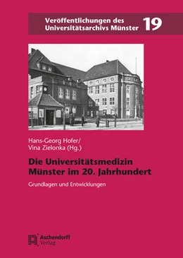 Abbildung von Hofer / Zielonka | Die Universitätsmedizin Münster im 20. Jahrhundert | 1. Auflage | 2025 | 19 | beck-shop.de