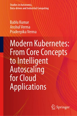Abbildung von Kumar / Verma | Modern Kubernetes: From Core Concepts to Intelligent Autoscaling for Cloud Applications | 1. Auflage | 2026 | beck-shop.de