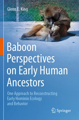 Abbildung von King | Baboon Perspectives on Early Human Ancestors | 1. Auflage | 2025 | beck-shop.de