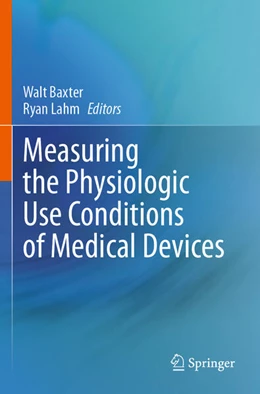 Abbildung von Baxter / Lahm | Measuring the Physiologic Use Conditions of Medical Devices | 1. Auflage | 2025 | beck-shop.de