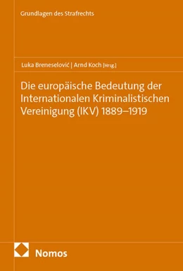 Abbildung von Breneselovic / Koch | Die europäische Bedeutung der Internationalen Kriminalistischen Vereinigung (IKV) 1889–1919 | 1. Auflage | 2025 | 16 | beck-shop.de