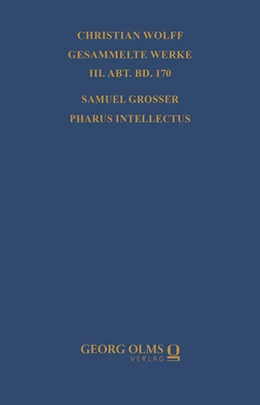 Abbildung von Walter | Samuel Grosser: Pharus intellectus sive logica electiva methodo neo-veterum praeceptis | 1. Auflage | 2025 | beck-shop.de