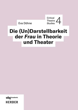 Abbildung von Döhne | Die (Un)Darstellbarkeit der Frau in Theorie und Theater | 1. Auflage | 2025 | beck-shop.de