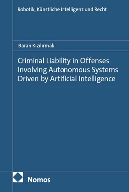 Abbildung von Kizilirmak | Criminal Liability in Offenses Involving Autonomous Systems Driven by Artificial Intelligence | 1. Auflage | 2025 | beck-shop.de