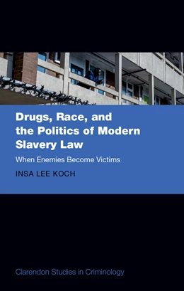 Abbildung von Koch | Drugs, Race, and the Politics of Modern Slavery Law | 1. Auflage | 2026 | beck-shop.de
