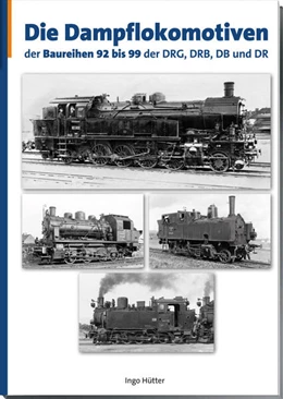 Abbildung von Hütter | Die Dampflokomotiven der Baureihen 92-99 der DRG, DRB, DB und DR | 1. Auflage | 2026 | beck-shop.de