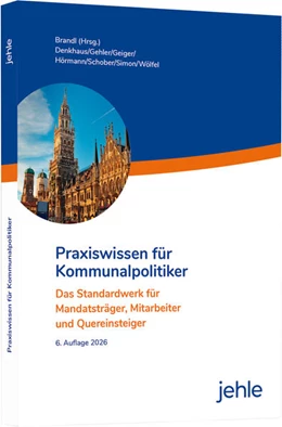 Abbildung von Denkhaus / Brandl | Praxiswissen für Kommunalpolitiker | 6. Auflage | 2026 | beck-shop.de