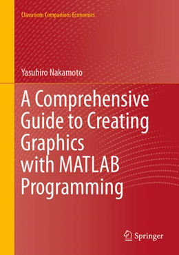 Abbildung von Nakamoto | A Comprehensive Guide to Creating Graphics with MATLAB Programming | 1. Auflage | 2025 | beck-shop.de