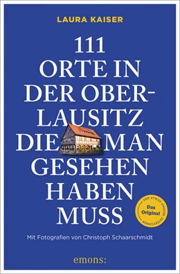 Abbildung von Kaiser | 111 Orte in der Oberlausitz, die man gesehen haben muss | 1. Auflage | 2026 | beck-shop.de