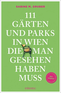 Abbildung von Gruber | 111 Gärten und Parks in Wien, die man gesehen haben muss | 1. Auflage | 2026 | beck-shop.de