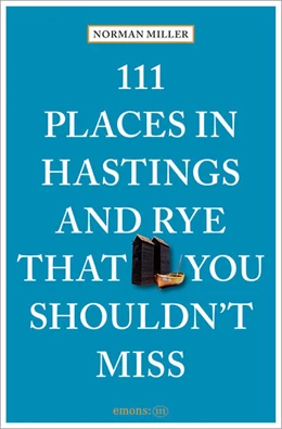 Abbildung von Miller | 111 Places in Hastings & Rye That You Shouldn't Miss | 1. Auflage | 2026 | beck-shop.de