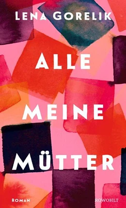 Abbildung von Gorelik | Alle meine Mütter | 1. Auflage | 2026 | beck-shop.de