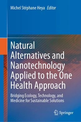 Abbildung von Heya | Natural Alternatives and Nanotechnology Applied to the One Health Approach | 1. Auflage | 2025 | beck-shop.de
