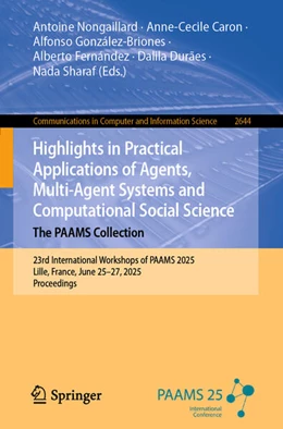 Abbildung von Nongaillard / Caron | Highlights in Practical Applications of Agents, Multi-Agent Systems and Computational Social Science. The PAAMS Collection | 1. Auflage | 2025 | beck-shop.de