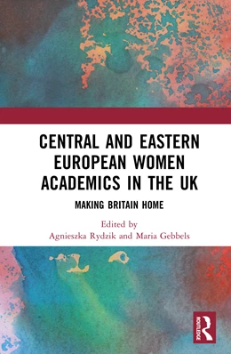 Abbildung von Rydzik / Gebbels | Central and Eastern European Women Academics in the UK | 1. Auflage | 2026 | beck-shop.de