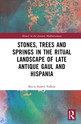 Abbildung von Suarez Vallejo | Stones, Trees and Springs in the Ritual Landscape of Late Antique Gaul and Hispania | 1. Auflage | 2026 | beck-shop.de