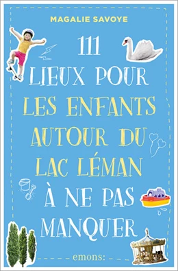 Abbildung von Savoye | 111 Lieux pour les enfants autour du lac Léman à ne pas manquer | 1. Auflage | 2026 | beck-shop.de