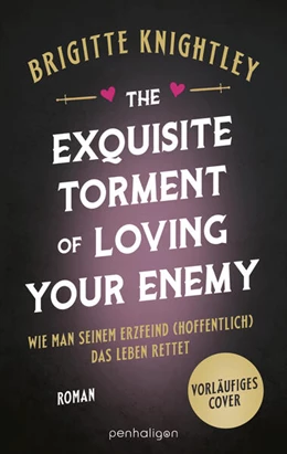 Abbildung von Knightley | The Exquisite Torment of Loving Your Enemy - Wie man seinem Erzfeind (hoffentlich) das Leben rettet | 1. Auflage | 2026 | beck-shop.de