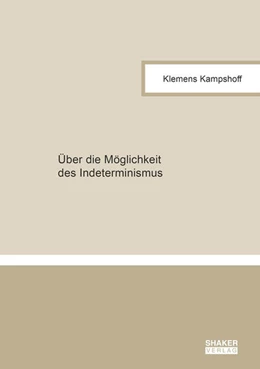 Abbildung von Kampshoff | Über die Möglichkeit des Indeterminismus | 1. Auflage | 2025 | beck-shop.de