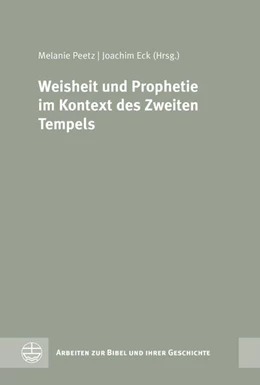 Abbildung von Peetz / Eck | Weisheit und Prophetie im Kontext des Zweiten Tempels | 1. Auflage | 2025 | beck-shop.de