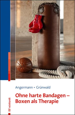 Abbildung von Angermann / Grünwald | Ohne harte Bandagen - Boxen als Therapie | 1. Auflage | 2026 | beck-shop.de