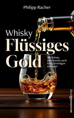 Abbildung von Racher | Whisky - Flüssiges Gold | 1. Auflage | 2026 | beck-shop.de