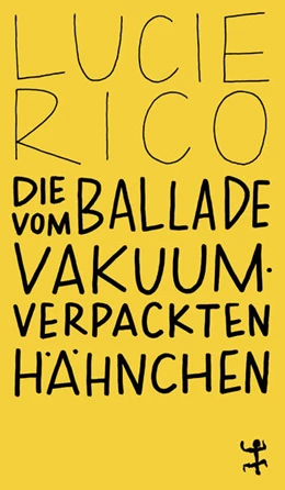 Abbildung von Rico | Die Ballade vom vakuumverpackten Hähnchen | 1. Auflage | 2026 | beck-shop.de