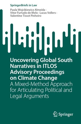 Abbildung von Wojcikiewicz Almeida / Furtado de Melo | Uncovering Global South Narratives in ITLOS Advisory Proceedings on Climate Change | 1. Auflage | 2025 | beck-shop.de