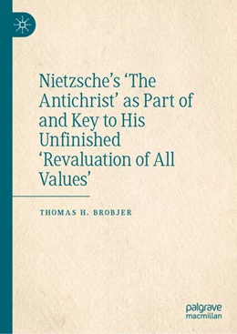 Abbildung von Brobjer | Nietzsche's 'The Antichrist' as Part of and Key to His Unfinished 'Revaluation of All Values' | 1. Auflage | 2025 | beck-shop.de
